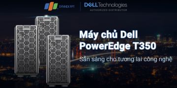 Server Dell PowerEdge T350 – sẵn sàng cho tương lai công ...